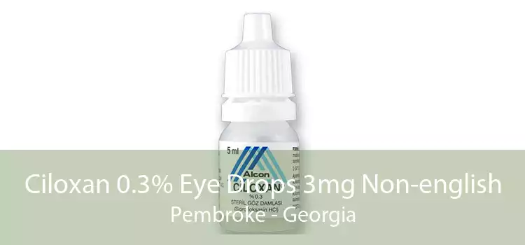Ciloxan 0.3% Eye Drops 3mg Non-english Pembroke - Georgia