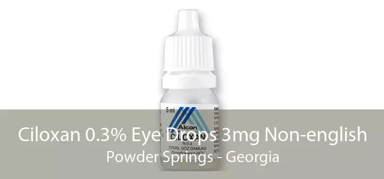 Ciloxan 0.3% Eye Drops 3mg Non-english Powder Springs - Georgia
