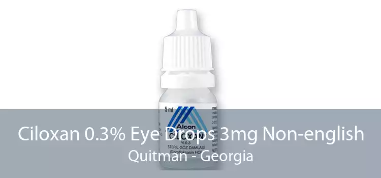 Ciloxan 0.3% Eye Drops 3mg Non-english Quitman - Georgia