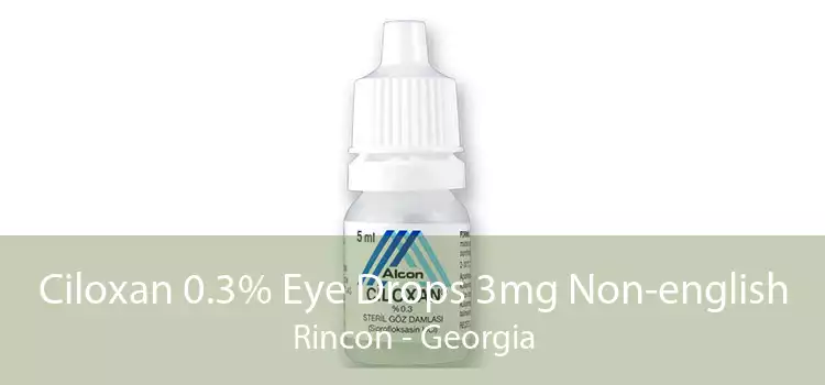 Ciloxan 0.3% Eye Drops 3mg Non-english Rincon - Georgia