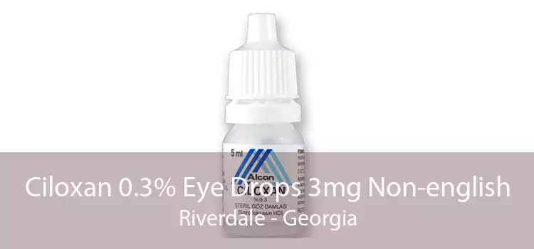 Ciloxan 0.3% Eye Drops 3mg Non-english Riverdale - Georgia