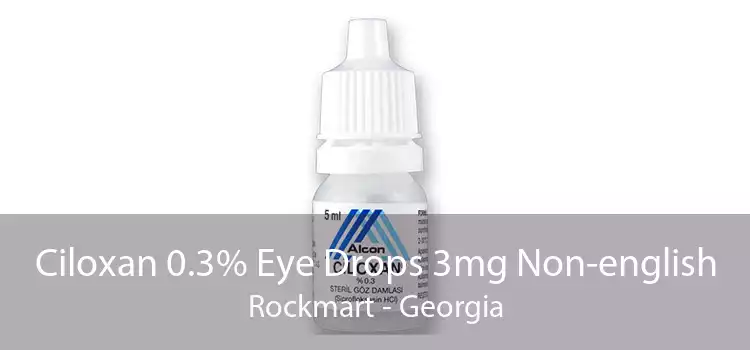 Ciloxan 0.3% Eye Drops 3mg Non-english Rockmart - Georgia