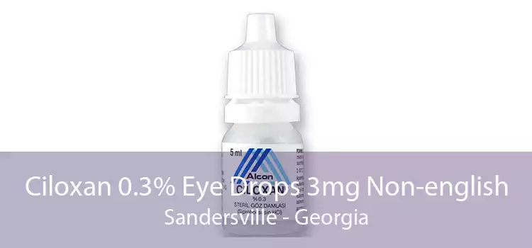 Ciloxan 0.3% Eye Drops 3mg Non-english Sandersville - Georgia