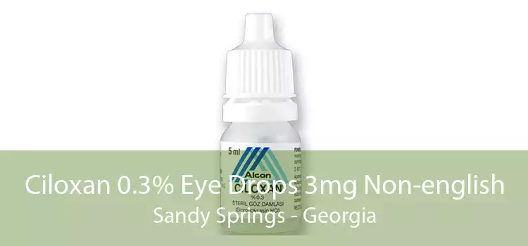 Ciloxan 0.3% Eye Drops 3mg Non-english Sandy Springs - Georgia