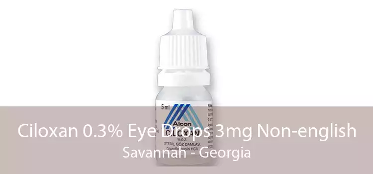 Ciloxan 0.3% Eye Drops 3mg Non-english Savannah - Georgia