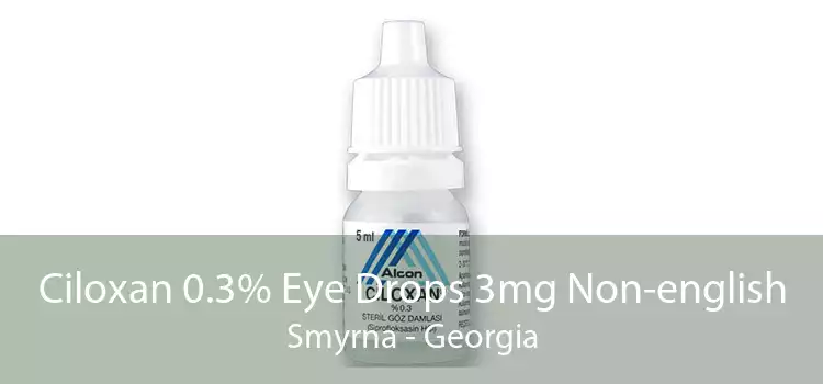 Ciloxan 0.3% Eye Drops 3mg Non-english Smyrna - Georgia