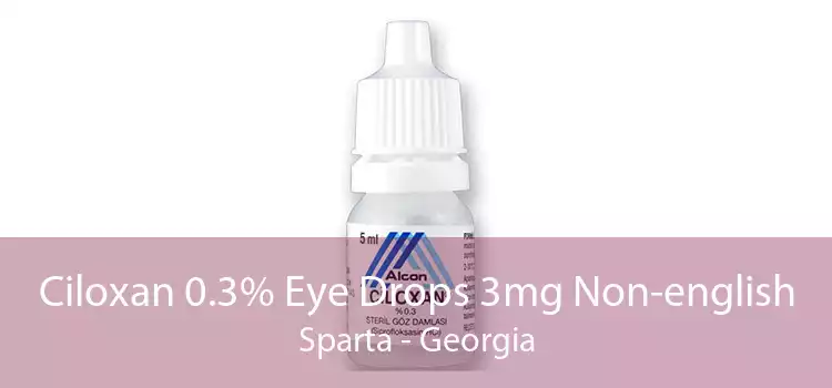 Ciloxan 0.3% Eye Drops 3mg Non-english Sparta - Georgia
