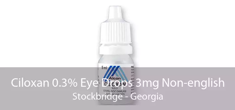 Ciloxan 0.3% Eye Drops 3mg Non-english Stockbridge - Georgia