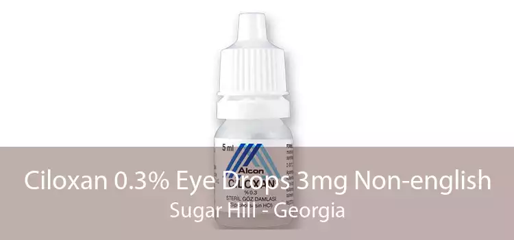 Ciloxan 0.3% Eye Drops 3mg Non-english Sugar Hill - Georgia