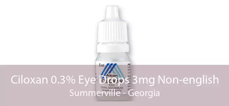 Ciloxan 0.3% Eye Drops 3mg Non-english Summerville - Georgia