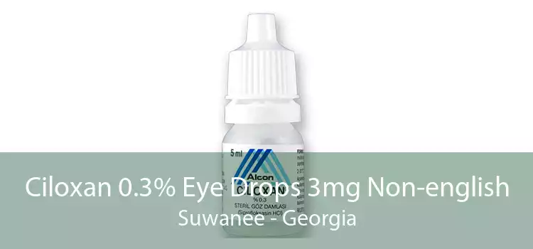 Ciloxan 0.3% Eye Drops 3mg Non-english Suwanee - Georgia