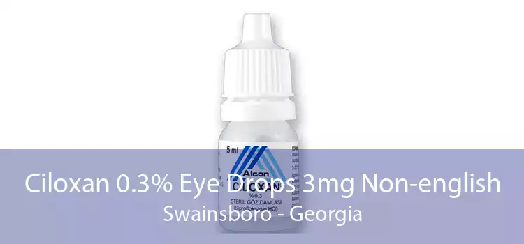 Ciloxan 0.3% Eye Drops 3mg Non-english Swainsboro - Georgia