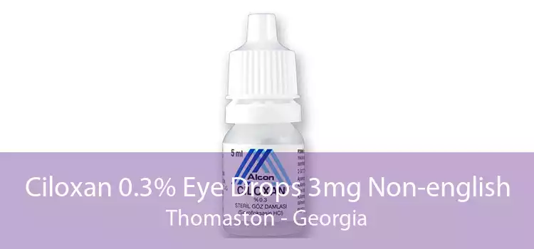 Ciloxan 0.3% Eye Drops 3mg Non-english Thomaston - Georgia