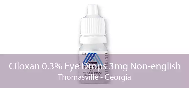 Ciloxan 0.3% Eye Drops 3mg Non-english Thomasville - Georgia