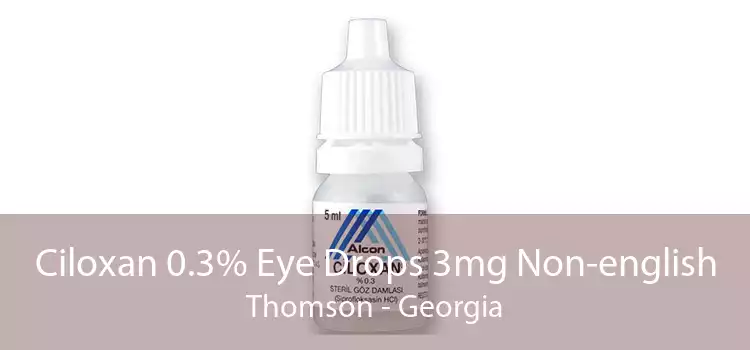 Ciloxan 0.3% Eye Drops 3mg Non-english Thomson - Georgia