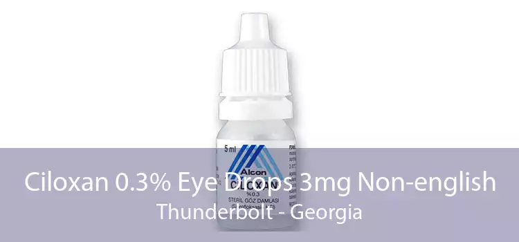 Ciloxan 0.3% Eye Drops 3mg Non-english Thunderbolt - Georgia
