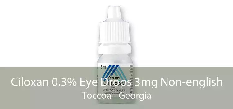 Ciloxan 0.3% Eye Drops 3mg Non-english Toccoa - Georgia