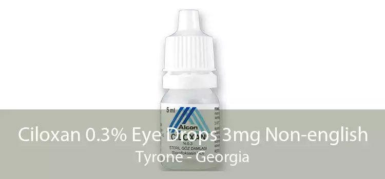 Ciloxan 0.3% Eye Drops 3mg Non-english Tyrone - Georgia
