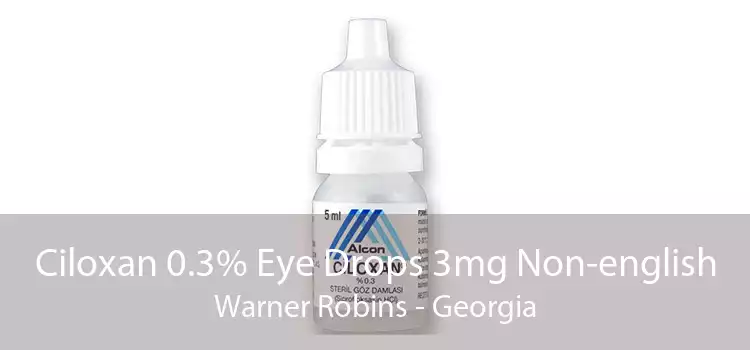 Ciloxan 0.3% Eye Drops 3mg Non-english Warner Robins - Georgia