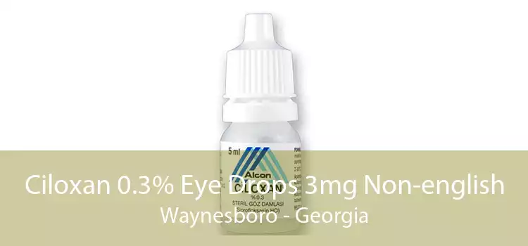 Ciloxan 0.3% Eye Drops 3mg Non-english Waynesboro - Georgia