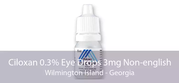 Ciloxan 0.3% Eye Drops 3mg Non-english Wilmington Island - Georgia