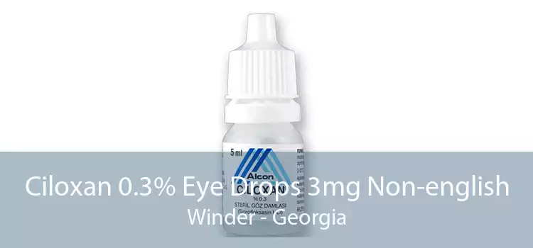 Ciloxan 0.3% Eye Drops 3mg Non-english Winder - Georgia