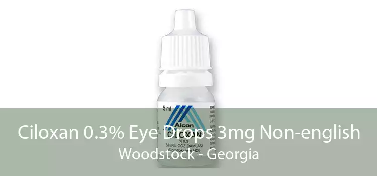Ciloxan 0.3% Eye Drops 3mg Non-english Woodstock - Georgia
