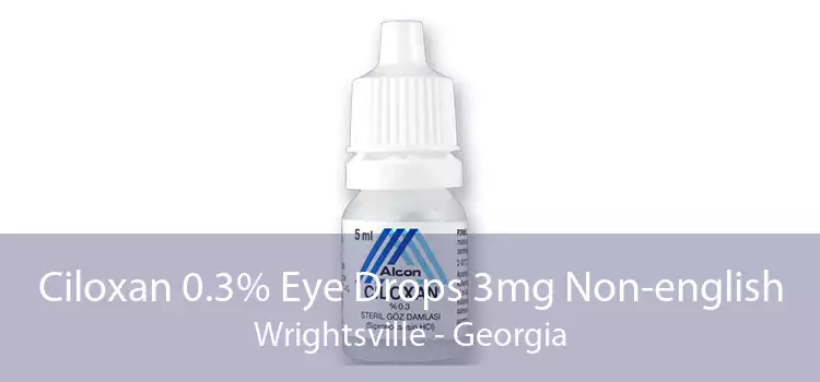 Ciloxan 0.3% Eye Drops 3mg Non-english Wrightsville - Georgia