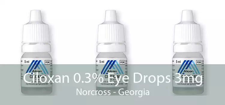 Ciloxan 0.3% Eye Drops 3mg Norcross - Georgia