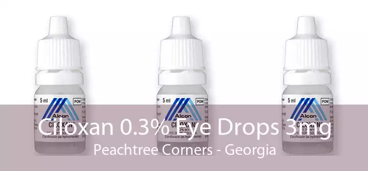 Ciloxan 0.3% Eye Drops 3mg Peachtree Corners - Georgia