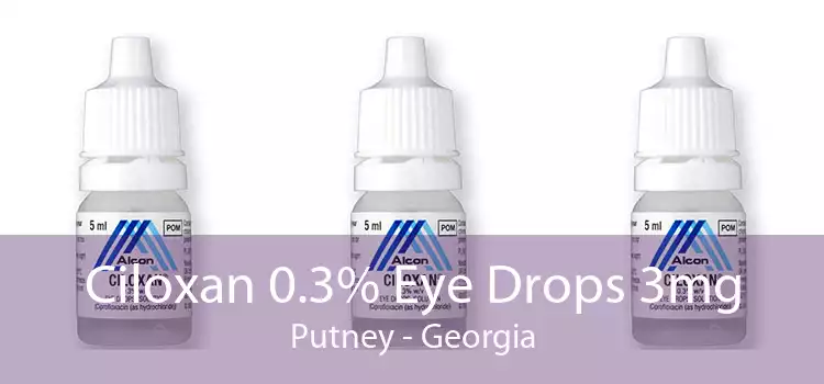 Ciloxan 0.3% Eye Drops 3mg Putney - Georgia