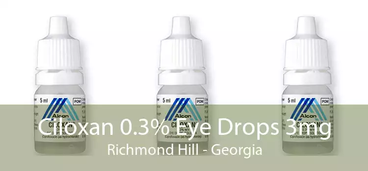 Ciloxan 0.3% Eye Drops 3mg Richmond Hill - Georgia