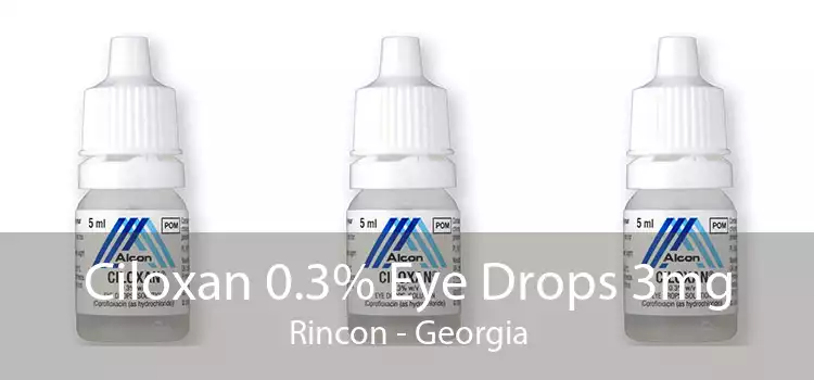 Ciloxan 0.3% Eye Drops 3mg Rincon - Georgia