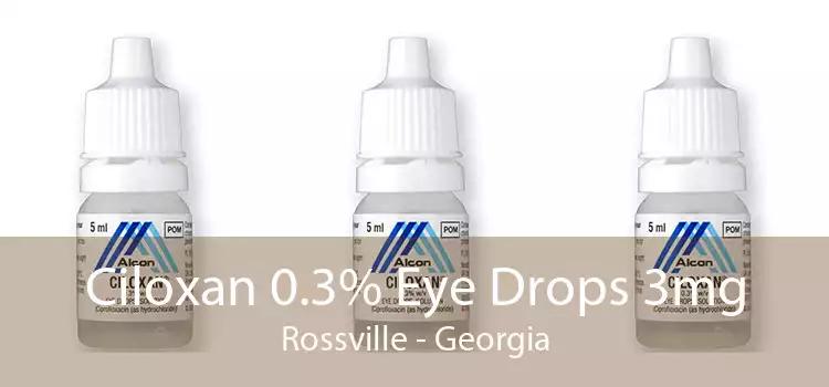 Ciloxan 0.3% Eye Drops 3mg Rossville - Georgia