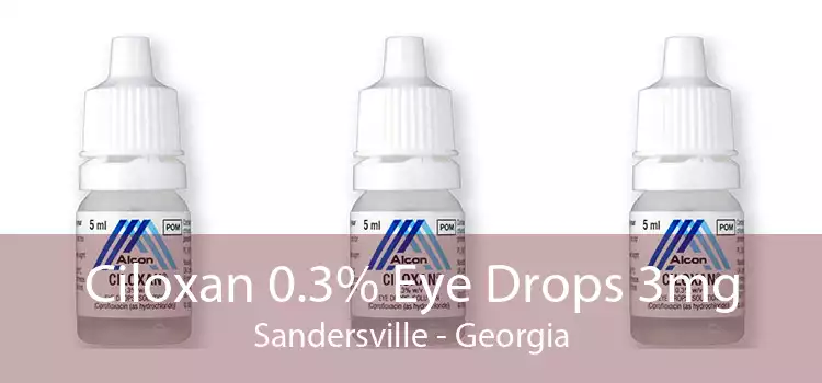 Ciloxan 0.3% Eye Drops 3mg Sandersville - Georgia