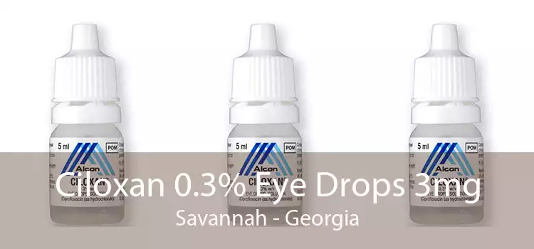 Ciloxan 0.3% Eye Drops 3mg Savannah - Georgia