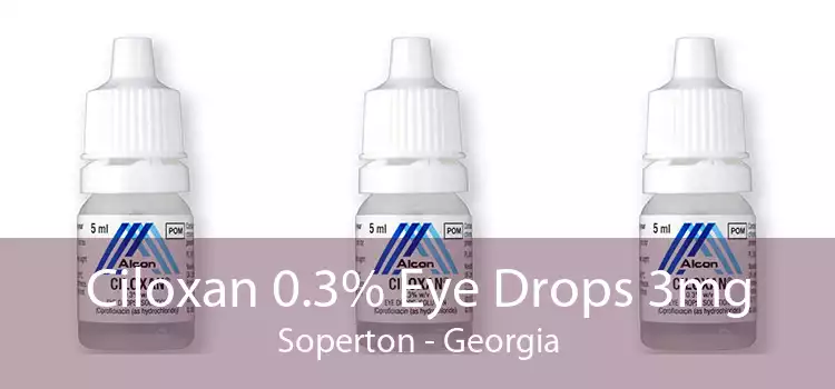 Ciloxan 0.3% Eye Drops 3mg Soperton - Georgia