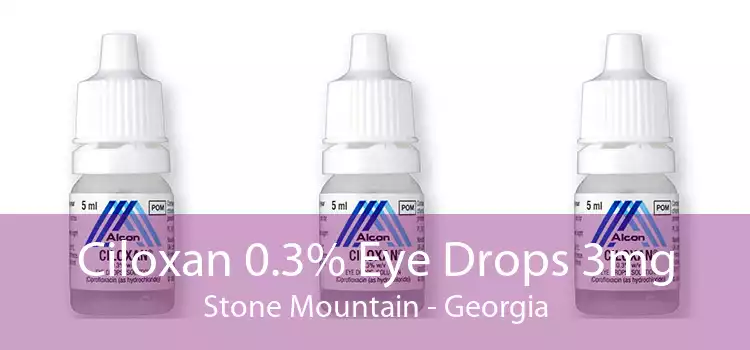 Ciloxan 0.3% Eye Drops 3mg Stone Mountain - Georgia