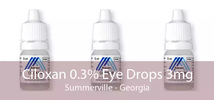Ciloxan 0.3% Eye Drops 3mg Summerville - Georgia