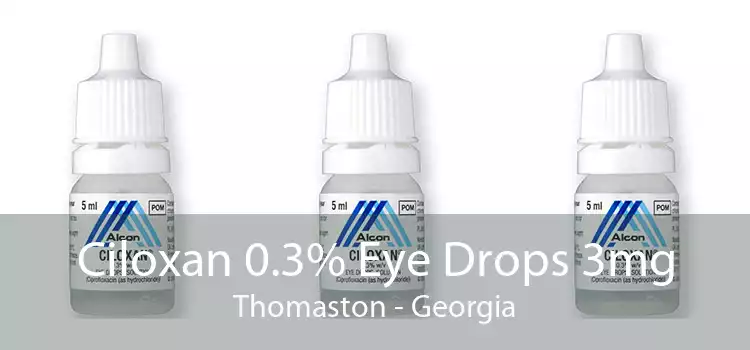 Ciloxan 0.3% Eye Drops 3mg Thomaston - Georgia