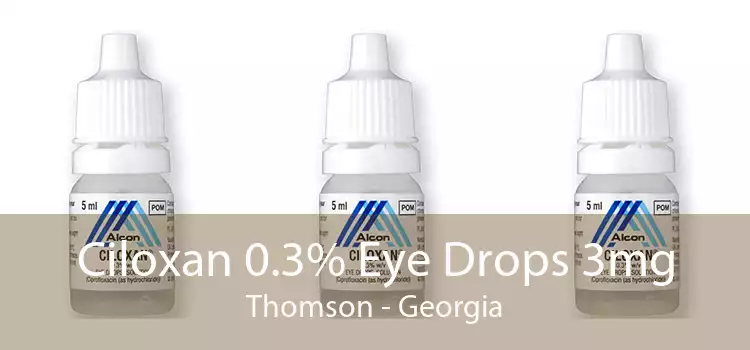 Ciloxan 0.3% Eye Drops 3mg Thomson - Georgia