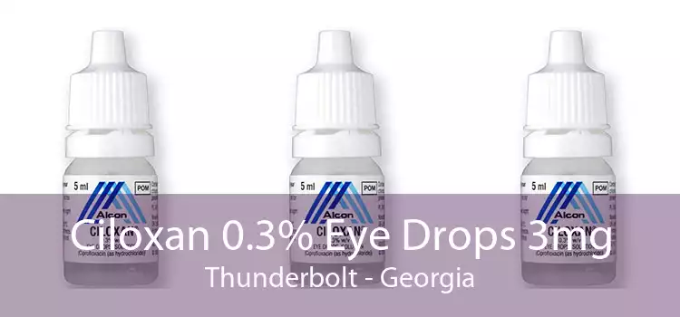 Ciloxan 0.3% Eye Drops 3mg Thunderbolt - Georgia