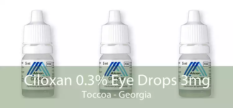 Ciloxan 0.3% Eye Drops 3mg Toccoa - Georgia