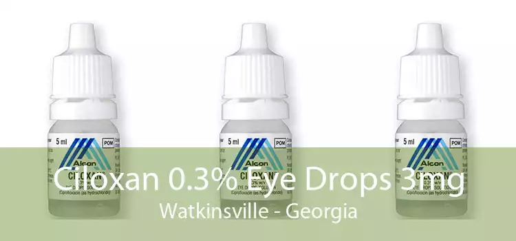 Ciloxan 0.3% Eye Drops 3mg Watkinsville - Georgia