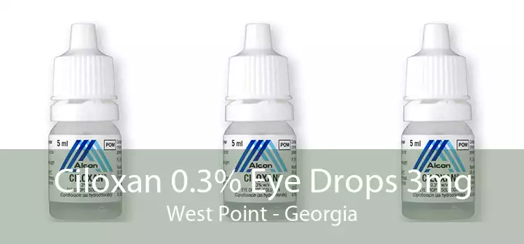 Ciloxan 0.3% Eye Drops 3mg West Point - Georgia