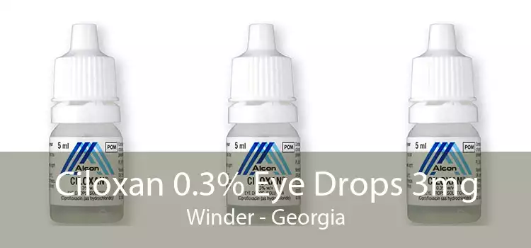 Ciloxan 0.3% Eye Drops 3mg Winder - Georgia