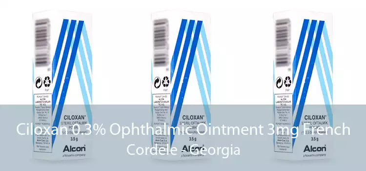 Ciloxan 0.3% Ophthalmic Ointment 3mg French Cordele - Georgia