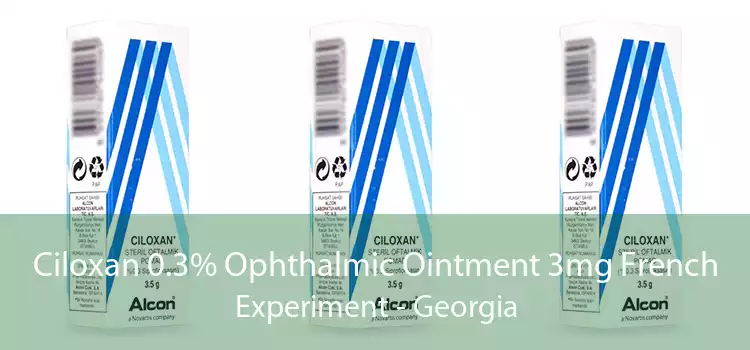 Ciloxan 0.3% Ophthalmic Ointment 3mg French Experiment - Georgia