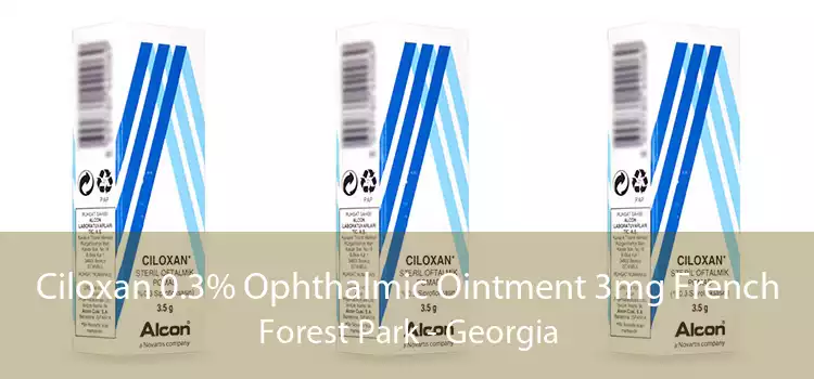 Ciloxan 0.3% Ophthalmic Ointment 3mg French Forest Park - Georgia
