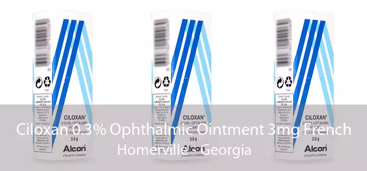Ciloxan 0.3% Ophthalmic Ointment 3mg French Homerville - Georgia